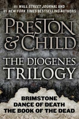 The Diogenes Trilogy: Brimstone, Dance of Death, and The Book of the Dead by Douglas Preston, Lincoln Child