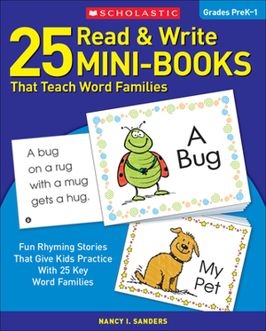 25 Read & Write Mini-Books: That Teach Word Families by Nancy Sanders