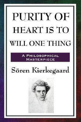 Purity of Heart Is to Will One Thing by Sören Kierkegaard