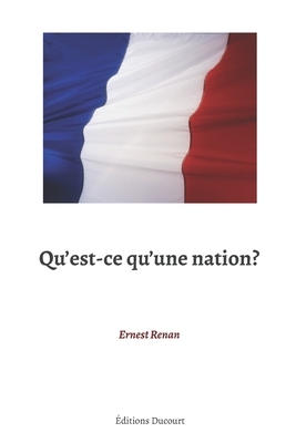 Qu'est-ce qu'une nation? by Ernest Renan