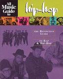 All Music Guide to Hip-hop: The Definitive Guide to Rap &amp; Hip-hop by Vladimir Bogdanov