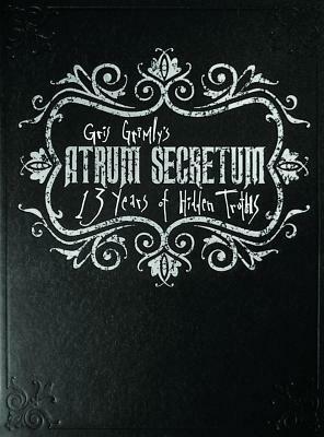 Atrum Secretum: 13 Years of Hidden Truths by Gris Grimly