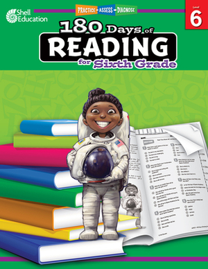 180 Days of Reading for Sixth Grade: Practice, Assess, Diagnose by Margot Kinberg