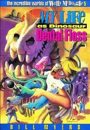 My Life as Dinosaur Dental Floss by Bill Myers