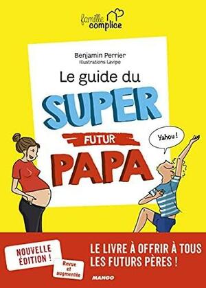 Le guide du super futur papa N.E. by Benjamin Perrier