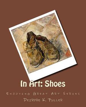 In Art: Shoes by Deirdre K. Fuller