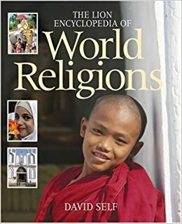 The Lion Encyclopedia of World Religions by David Self