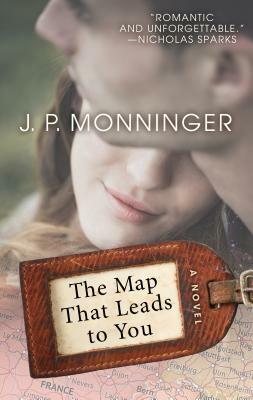 The Map That Leads to You by Joseph Monninger