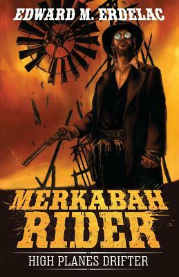 Merkabah Rider: High Planes Drifter by Edward M. Erdelac