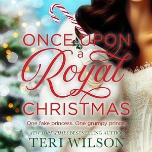 Once Upon A Royal Christmas by Teri Wilson