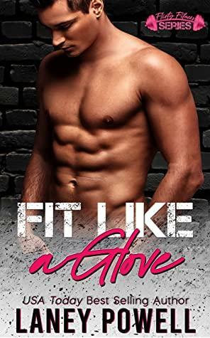 Fit Like a Glove: Flirty Fitness Series by Flirt Club, Laney Powell