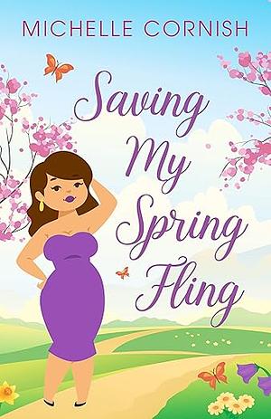 Saving My Spring Fling by Michelle Cornish