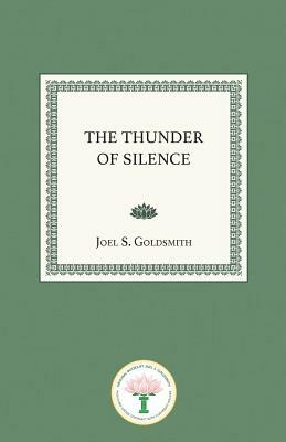 The Thunder of Silence by Joel S. Goldsmith