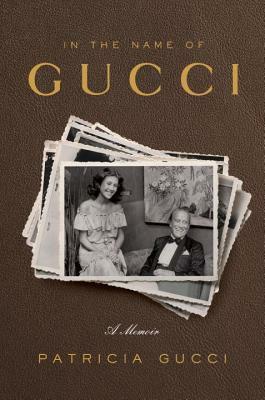 In the Name of Gucci by Patricia Gucci