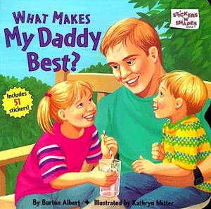 What Makes My Daddy Best? by Burton Albert