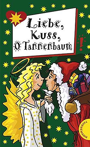 Liebe, Kuss, O Tannenbaum by Sissi Flegel, Hortense Ullrich, Anja Kömmerling, Bianka Minte-König, Christamaria Fiedler, Thomas Brinx, Irene Zimmermann, Sabine Both