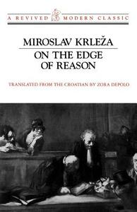 On the Edge of Reason by Miroslav Krleža