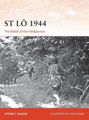 St Lô 1944: The Battle of the Hedgerows by Steven J. Zaloga