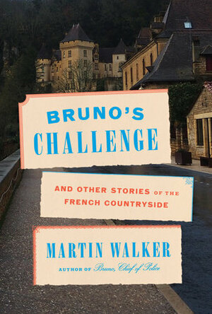 Bruno's Challenge and Other Stories of the French Countryside by Martin Walker