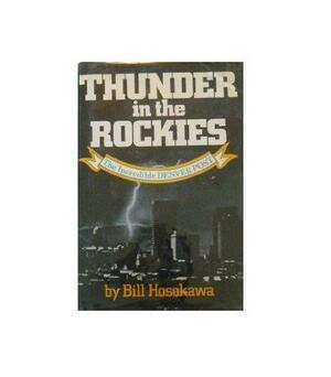 Thunder in the Rockies: The Incredible Denver Post by Bill Hosokawa