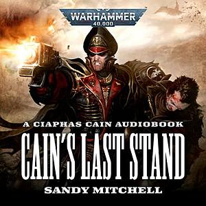Cain's Last Stand by Sandy Mitchell