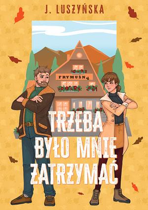 Trzeba było mnie zatrzymać  by Justyna Luszyńska