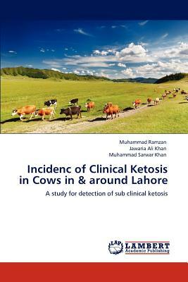 Incidenc of Clinical Ketosis in Cows in & Around Lahore by Jawaria Ali Khan, Muhammad Sarwar Khan, Muhammad Ramzan