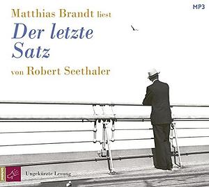 Seethaler:Der letzte Satz by Robert Seethaler, Robert Seethaler