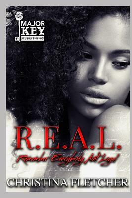 R.E.A.L.: Remember Everyone Ain't Loyal by Christina Fletcher