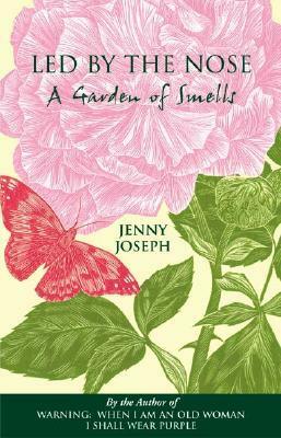 Led By The Nose: A Garden of Smells by Jenny Joseph