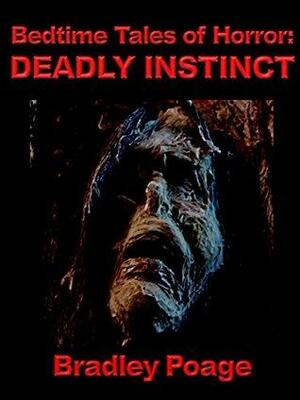 Bedtime Tales of Horror: Deadly Instinct by Bradley Poage