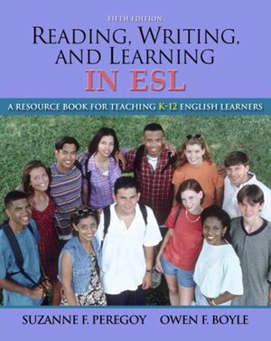 Reading, Writing and Learning in ESL: A Resource Book for Teaching K-12 English Learners with MyEducationLab by Suzanne F. Peregoy, Owen F. Boyle