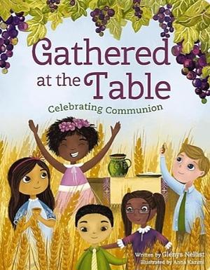 Gathered at the Table: Celebrating Communion by Glenys Nellist