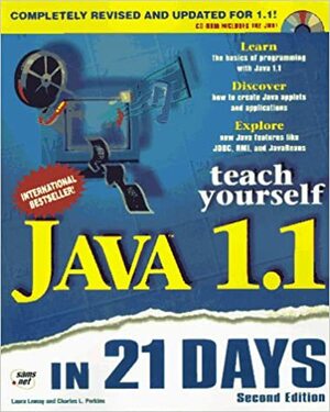 Teach Yourself Java 1.1 In 21 Days (Sams Teach Yourself) by Charles L. Perkins, Laura Lemay