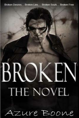 Broken: The Novel by Azure Boone