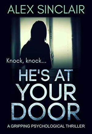 He's At Your Door by Alex Sinclair