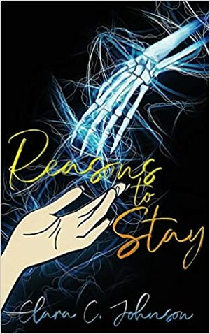 Reasons to Stay by Clara C. Johnson
