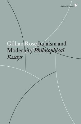 Judaism and Modernity: Philosophical Essays by Gillian Rose