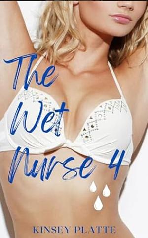 The wet nurse 4 by Kinsey Platte