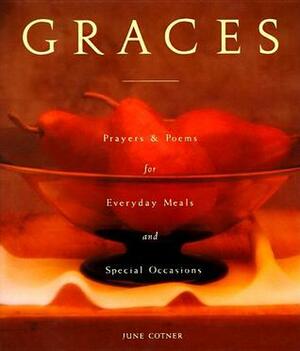 Graces: Prayers for Everyday Meals and Special Occasions by June Cotner