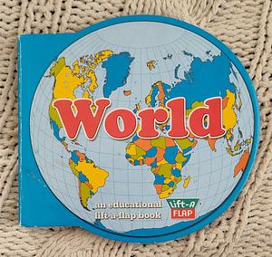 World: an educational lift-a-flap book by 