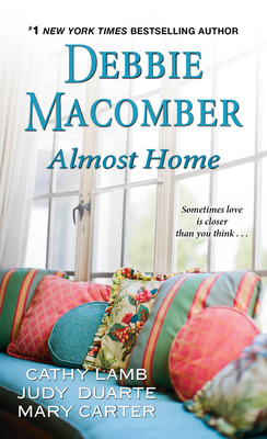 Almost Home by Debbie Macomber, Judy Duarte, Cathy Lamb