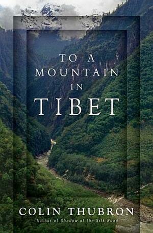 To a Mountain in Tibet by Colin Thubron