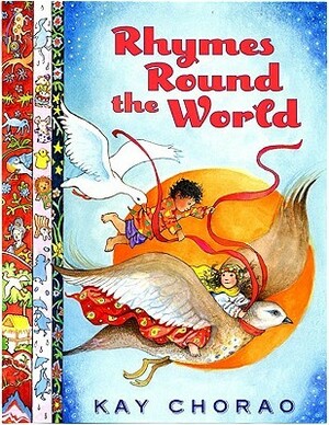 Rhymes 'Round the World by Kay Chorao