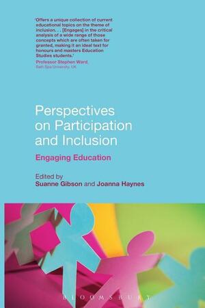 Perspectives on Participation and Inclusion: Engaging Education by Suanne Gibson, Joanna Haynes