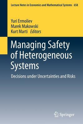 Managing Safety of Heterogeneous Systems: Decisions Under Uncertainties and Risks by 