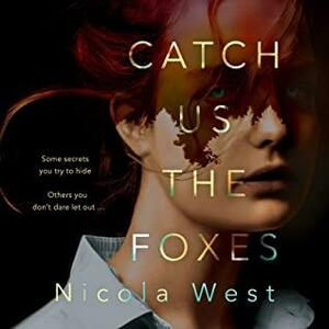 Catch Us The Foxes by Nicola West