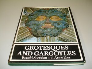Grotesques And Gargoyles: Paganism In The Medieval Church by Ronald Sheridan