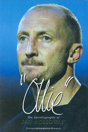 Ollie the Autobiography of Ian Holloway by Ian Holloway