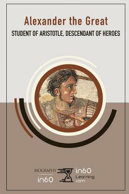 Alexander the Great: Student of Aristotle, Descendant of Heroes by In60learning